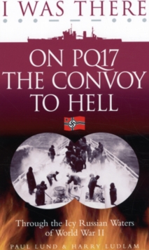 I Was There on PQ17 the Convoy to Hell : Through the Icy Russian Waters of World War II, Paperback Book I Was There on PQ17 the Convoy to Hell : Through the Icy Russian Waters of World War II, Paperback Book