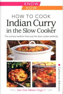 How to Cook Indian Curry in the Slow Cooker: Know How, Paperback How to Cook Indian Curry in the Slow Cooker: Know How, Paperback