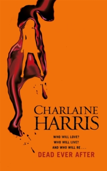 Dead Ever After : A True Blood Novel, Paperback Book Dead Ever After : A True Blood Novel, Paperback Book