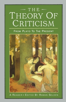 The Theory of Criticism : From Plato to the Present: A Reader, Paperback Book The Theory of Criticism : From Plato to the Present: A Reader, Paperback Book