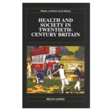 Health and Society in Twentieth-century Britain, Paperback Health and Society in Twentieth-century Britain, Paperback