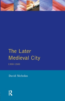 The Later Medieval City : 1300-1500, Paperback Book The Later Medieval City : 1300-1500, Paperback Book