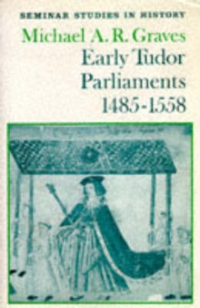 Early Tudor Parliaments 1485-1558, Paperback Book Early Tudor Parliaments 1485-1558, Paperback Book