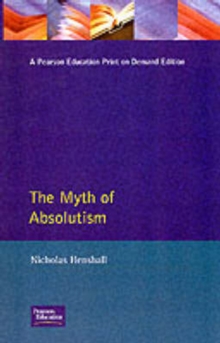 The Myth of Absolutism : Change & Continuity in Early Modern European Monarchy, Paperback Book The Myth of Absolutism : Change & Continuity in Early Modern European Monarchy, Paperback Book