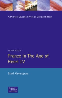 France in the Age of Henri IV : The Struggle for Stability, Paperback Book France in the Age of Henri IV : The Struggle for Stability, Paperback Book