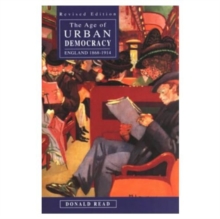 The Age of Urban Democracy : England 1868-1914, Paperback Book The Age of Urban Democracy : England 1868-1914, Paperback Book