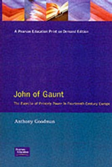 John of Gaunt : The Exercise of Princely Power in Fourteenth-century Europe, Paperback Book John of Gaunt : The Exercise of Princely Power in Fourteenth-century Europe, Paperback Book