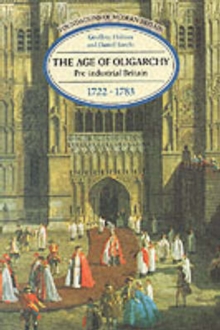 The Age of Oligarchy : Pre-industrial Britain, 1722-83, Paperback Book The Age of Oligarchy : Pre-industrial Britain, 1722-83, Paperback Book