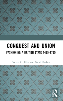 Conquest and Union : Fashioning a British State 1485-1725, Paperback Book Conquest and Union : Fashioning a British State 1485-1725, Paperback Book