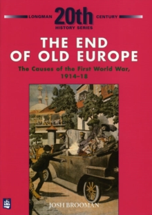 The End of Old Europe : The Causes of the First World War, 1914-18, Paperback Book The End of Old Europe : The Causes of the First World War, 1914-18, Paperback Book