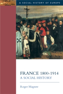 France, 1800-1914 : A Social History, Paperback Book France, 1800-1914 : A Social History, Paperback Book