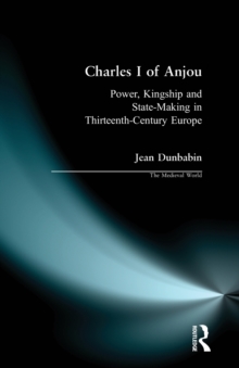 Charles I of Anjou : Power, Kingship and State-Making in Thirteenth-Century Europe, Paperback Book Charles I of Anjou : Power, Kingship and State-Making in Thirteenth-Century Europe, Paperback Book