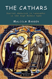 The Cathars : Dualist Heretics in Languedoc in the High Middle Ages, Paperback Book The Cathars : Dualist Heretics in Languedoc in the High Middle Ages, Paperback Book