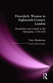Disorderly Women in Eighteenth-century London : Prostitution and the Metropolis, 1730-1830, Paperback Book Disorderly Women in Eighteenth-century London : Prostitution and the Metropolis, 1730-1830, Paperback Book