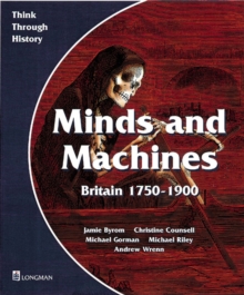 Minds and Machines Britain 1750 to 1900 Pupil's Book, Paperback Book Minds and Machines Britain 1750 to 1900 Pupil's Book, Paperback Book