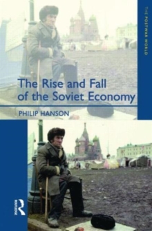 The Rise and Fall of the the Soviet Economy : An Economic History of the USSR 1945-1991, Paperback The Rise and Fall of the the Soviet Economy : An Economic History of the USSR 1945-1991, Paperback