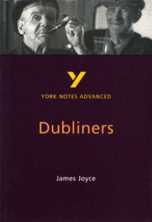 Dubliners: York Notes Advanced, Paperback Dubliners: York Notes Advanced, Paperback