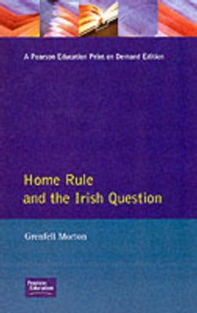 Home Rule and the Irish Question, Paperback Book Home Rule and the Irish Question, Paperback Book