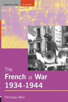 The French at War, 1934-1944 : Occupation, Collaboration and Resistence, Paperback Book The French at War, 1934-1944 : Occupation, Collaboration and Resistence, Paperback Book