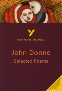 Selected Poems of John Donne: York Notes Advanced, Paperback Selected Poems of John Donne: York Notes Advanced, Paperback