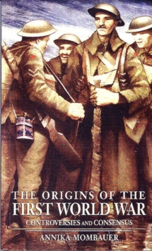 The Origins of the First World War : Controversies and Consensus, Paperback Book The Origins of the First World War : Controversies and Consensus, Paperback Book
