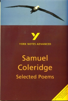 Selected Poems of Coleridge: York Notes Advanced, Paperback Book Selected Poems of Coleridge: York Notes Advanced, Paperback Book