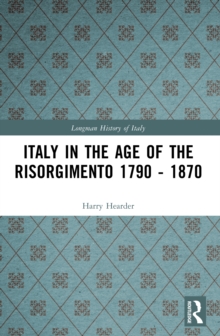 Italy in the Age of the Risorgimento 1790 - 1870 : volume six, Paperback Book Italy in the Age of the Risorgimento 1790 - 1870 : volume six, Paperback Book