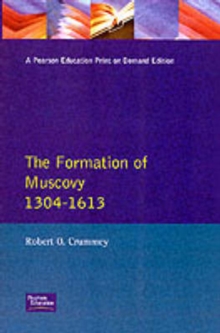 The Formation of Muscovy 1300 - 1613, Paperback Book The Formation of Muscovy 1300 - 1613, Paperback Book