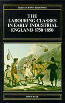 The Labouring Classes in Early Industrial England, 1750-1850, Paperback Book The Labouring Classes in Early Industrial England, 1750-1850, Paperback Book