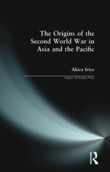 The Origins of the Second World War in Asia and the Pacific, Paperback Book The Origins of the Second World War in Asia and the Pacific, Paperback Book