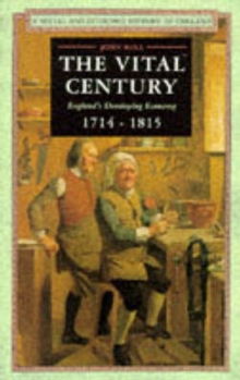 The Vital Century : England's Economy, 1714-1815, Paperback Book The Vital Century : England's Economy, 1714-1815, Paperback Book
