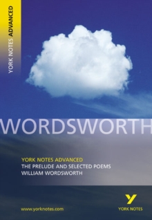 The Prelude and Selected Poems: York Notes Advanced, Paperback Book The Prelude and Selected Poems: York Notes Advanced, Paperback Book