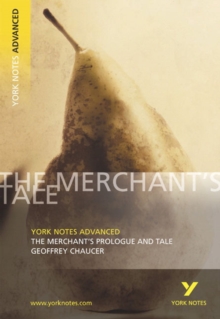 The Merchant's Prologue and Tale: York Notes Advanced : Notes, Paperback The Merchant's Prologue and Tale: York Notes Advanced : Notes, Paperback