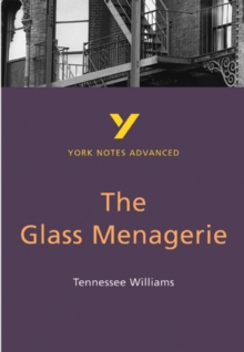 The Glass Menagerie: York Notes Advanced : Notes, Paperback Book The Glass Menagerie: York Notes Advanced : Notes, Paperback Book