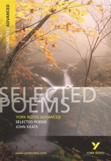 Selected Poems of John Keats: York Notes Advanced, Paperback Book Selected Poems of John Keats: York Notes Advanced, Paperback Book