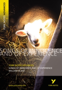 Songs of Innocence and Experience: York Notes Advanced, Paperback Songs of Innocence and Experience: York Notes Advanced, Paperback