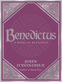 Benedictus : A Book of Blessings, Hardback Benedictus : A Book of Blessings, Hardback