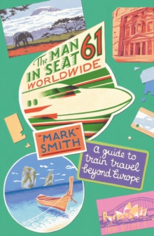 The Man in Seat 61 - Worldwide, Paperback Book The Man in Seat 61 - Worldwide, Paperback Book