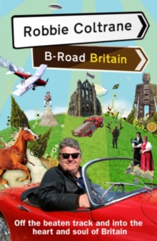 Robbie Coltrane's B-road Britain, Hardback Robbie Coltrane's B-road Britain, Hardback