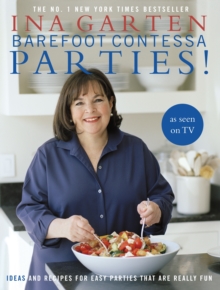 Barefoot Contessa Parties! : Ideas and Recipes For Easy Parties That Are Really Fun, Hardback Barefoot Contessa Parties! : Ideas and Recipes For Easy Parties That Are Really Fun, Hardback