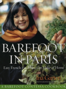 Barefoot Contessa in Paris : Easy French Food You Can Make at Home, Hardback Barefoot Contessa in Paris : Easy French Food You Can Make at Home, Hardback