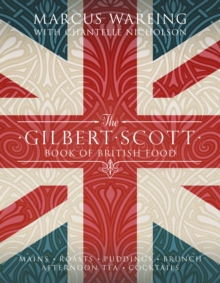 The Gilbert Scott Book of British Food, Hardback Book The Gilbert Scott Book of British Food, Hardback Book