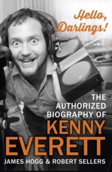 Hello, Darlings! : The Authorized Biography of Kenny Everett, Paperback Hello, Darlings! : The Authorized Biography of Kenny Everett, Paperback