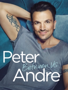 Peter Andre - Between Us, Hardback Book Peter Andre - Between Us, Hardback Book