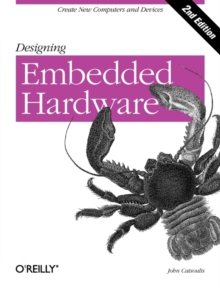 Designing Embedded Hardware, Paperback Book Designing Embedded Hardware, Paperback Book