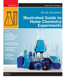 Illustrated Guide to Home Chemistry Experiments, Paperback Book Illustrated Guide to Home Chemistry Experiments, Paperback Book