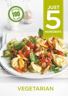Vegetarian : Make Life Simple with Over 100 Recipes Using 5 Ingredients or Fewer, Paperback Vegetarian : Make Life Simple with Over 100 Recipes Using 5 Ingredients or Fewer, Paperback