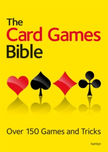 The Card Games Bible : Over 150 games and tricks, Paperback The Card Games Bible : Over 150 games and tricks, Paperback