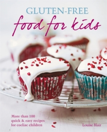 Gluten-Free Food for Kids : More Than 100 Quick and Easy Recipes for Coeliac Children, Paperback Book Gluten-Free Food for Kids : More Than 100 Quick and Easy Recipes for Coeliac Children, Paperback Book