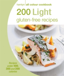 200 Light Gluten-Free Recipes: Hamlyn All Colour Cookbook, Paperback Book 200 Light Gluten-Free Recipes: Hamlyn All Colour Cookbook, Paperback Book